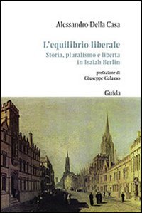 L'equilibrio liberale. Storia, pluralismo e libert&agrave; in Isaiah Berlin