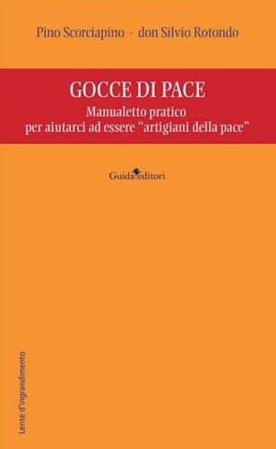 Gocce di pace. Manualetto pratico per aiutarci ad essere &laquo;artigiani della pace&raquo;
