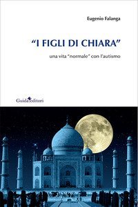 &laquo;I figli di Chiara&raquo;. Una vita &laquo;normale&raquo; con l'autismo