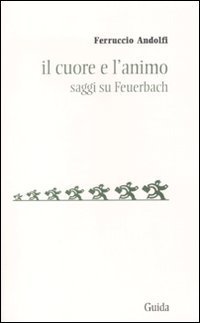 Il cuore e l'animo. Saggi su Feurbach