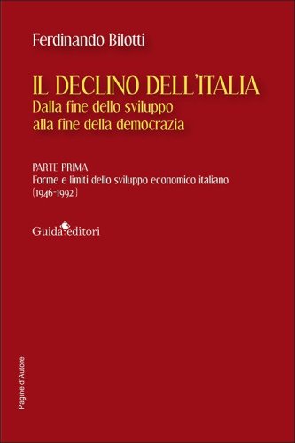 Il declino dell'Italia. Dalla fine dello sviluppo alla fine della democrazia
