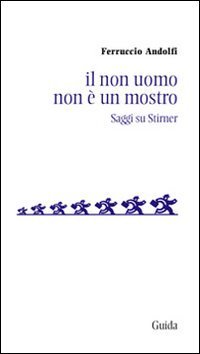 Il non uomo non &egrave; un mostro. Saggio su Stirner