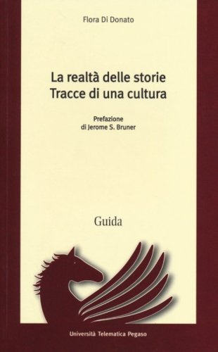 La realt&agrave; delle storie. Tracce di una cultura