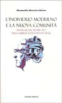 L'individuo moderno e la nuova comunit&agrave;. Ricerche sul significato della libert&agrave; in Hegel
