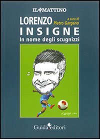 Lorenzo Insigne. In nome degli scugnizzi
