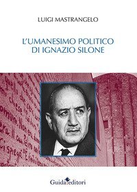 L'umanesimo politico di Ignazio Silone