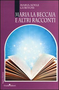 Maria la Beccaia e altri racconti