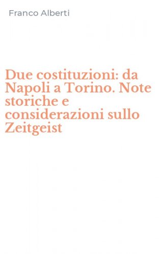 Due costituzioni: da Napoli a Torino. Note storiche e considerazioni sullo Zeitgeist