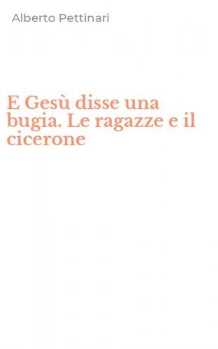 E Ges&ugrave; disse una bugia. Le ragazze e il cicerone