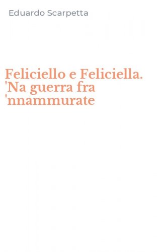 Feliciello e Feliciella. 'Na guerra fra 'nnammurate
