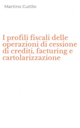 I profili fiscali delle operazioni di cessione di crediti, facturing e cartolarizzazione