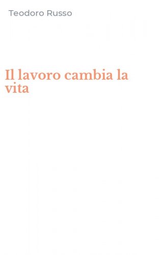 Il lavoro cambia la vita