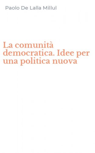 La comunit&agrave; democratica. Idee per una politica nuova