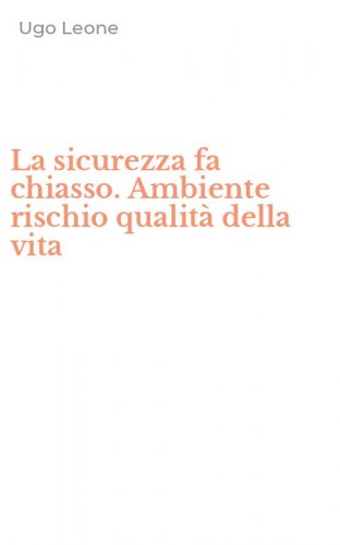 La sicurezza fa chiasso. Ambiente rischio qualit&agrave; della vita