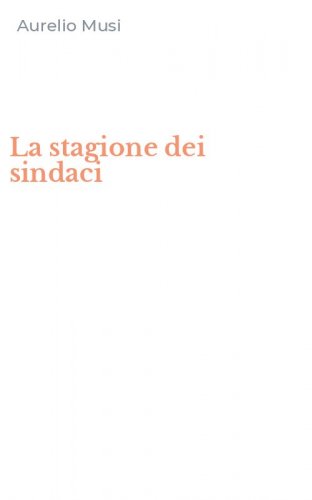 La stagione dei sindaci