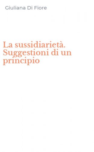 La sussidiariet&agrave;. Suggestioni di un principio