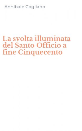 La svolta illuminata del Santo Officio a fine Cinquecento