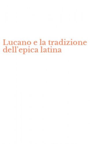 Lucano e la tradizione dell'epica latina