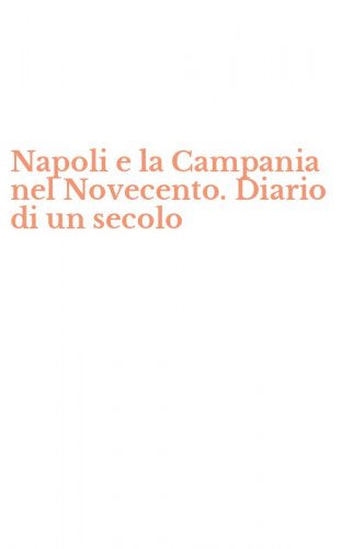 Napoli e la Campania nel Novecento. Diario di un secolo