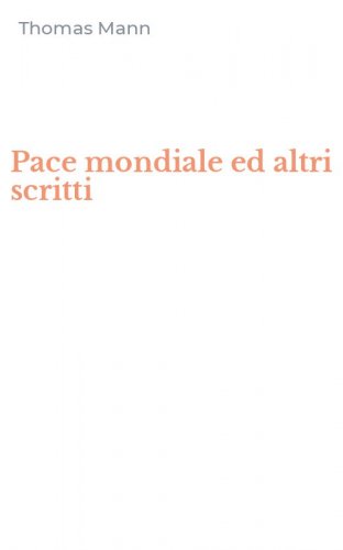 Pace mondiale ed altri scritti
