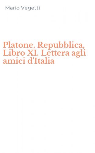 Platone. Repubblica, Libro XI. Lettera agli amici d'Italia