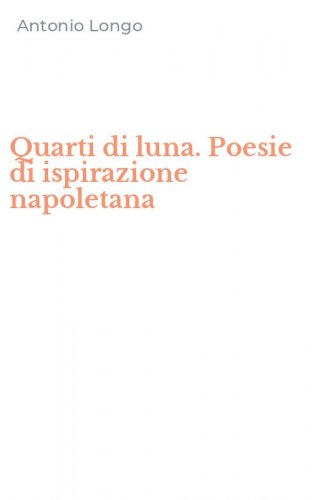 Quarti di luna. Poesie di ispirazione napoletana
