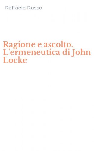 Ragione e ascolto. L'ermeneutica di John Locke