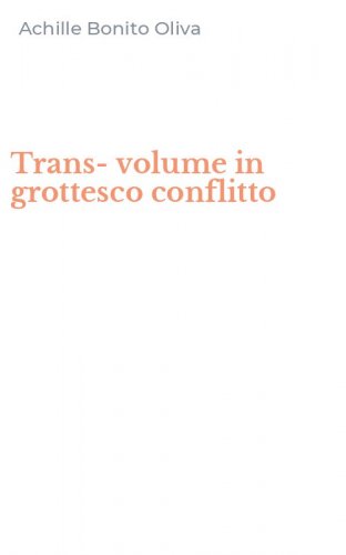 Trans-volume in grottesco conflitto