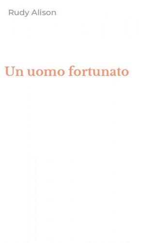 Un uomo fortunato