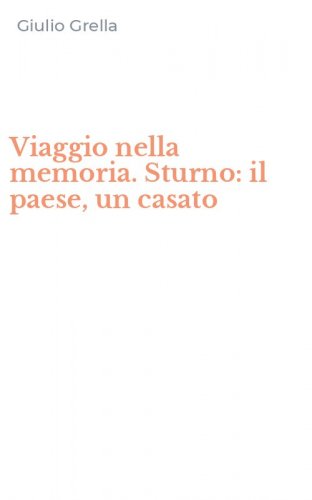 Viaggio nella memoria. Sturno: il paese, un casato