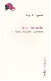 Partitocrazia. Il &laquo;regime&raquo; italiano e i suoi critici