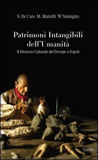 Patrimoni intangibili dell'umanit&agrave;. Il distretto culturale del presepe a Napoli