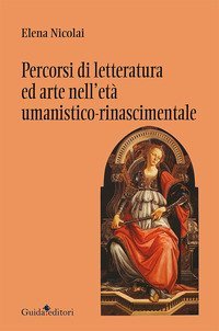 Percorsi di letteratura ed arte nell'et&agrave; umanistico-rinascimentale