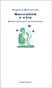 Sacralit&agrave; e vita. Quale etica per la bioetica?