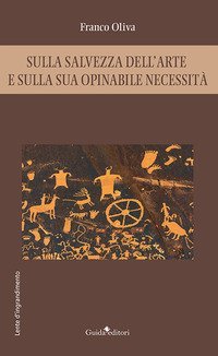 Sulla salvezza dell'arte e sulla sua opinabile necessit&agrave;