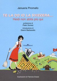 Te la do io la Svizzera... Heidi non abita pi&ugrave; qui