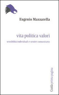 Vita politica valori. Sensibilit&agrave; individuali e sentire comunitario