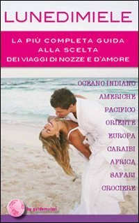 Lunedimiele. La pi&ugrave; completa guida alla scelta dei viaggi di nozze e d'amore