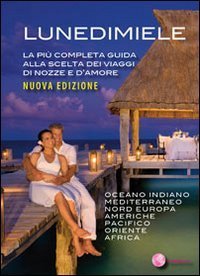 Lunedimiele. La pi&ugrave; completa guida alla scelta dei viaggi di nozze e d'amore