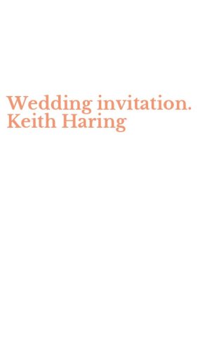 Wedding invitation. Keith Haring