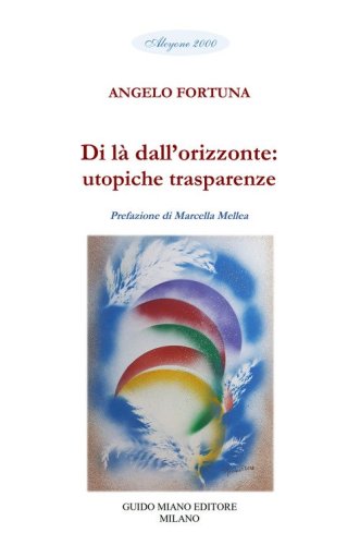 Di l&agrave; dall'orizzonte: utopiche trasparenze
