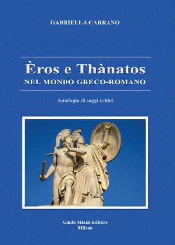 &Egrave;ros e Th&agrave;natos nel mondo greco-romano. Antologia di saggi critici