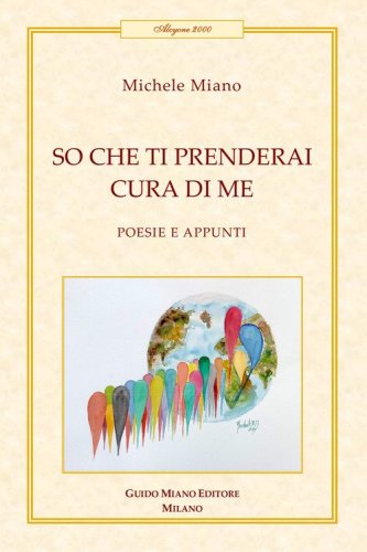 So che ti prenderai cura di me. Poesie e appunti
