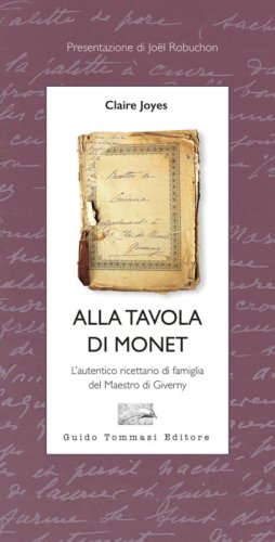 Alla tavola di Monet. L'autentico ricettario di famiglia del Maestro di Giverny