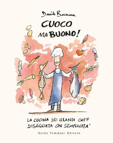 Cuoco ma buono! La cucina dei grandi chef disegnata con semplicit&agrave;