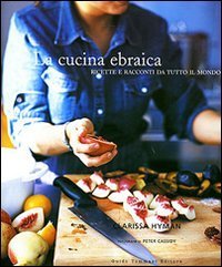 La cucina ebraica. Ricette e racconti da tutto il mondo
