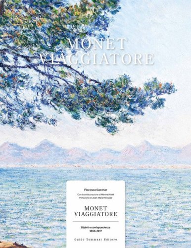 Monet viaggiatore. Dipinti e corrispondenza 1863-1917
