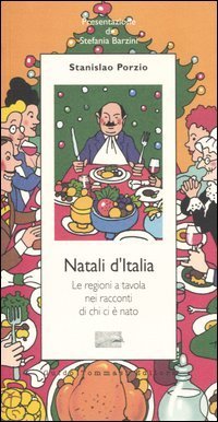 Natali d'Italia. Le regioni a tavola nei racconti di chi ci &egrave; nato