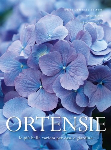 Ortensie. Le pi&ugrave; belle variet&agrave; per casa e giardino