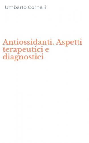 Antiossidanti. Aspetti terapeutici e diagnostici